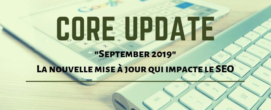 September core update 2019 - Mise à jour de Google, explications par Referenceur