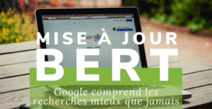 Mise à jour BERT : Google comprend les recherches mieux que jamais